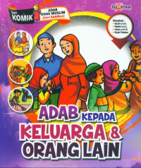 Image of Adab Kepada Keluarga & Orang Lain : Seri Komik Adab Anak Muslim