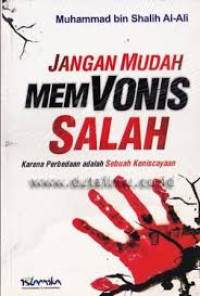 Image of Jangan Mudah Memvonis Salah : Karena Perbedaan Adalah Sebuah Keniscayaan