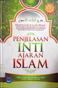 Image of Penjelasan Inti Ajaran Islam : Ilmu Yang Wajib Dipelajari Oleh Ummat Islam