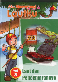 Image of Aku Menyayangi Lautku Volume 3 : Laut dan Pencemarannya