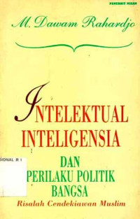 Image of Intelektual Inteligensia dan Perilaku Politik Bangsa : Risalah Cendekiawan Muslim