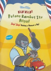 Image of Klik! Klik! Potong Rambut Itu Asyik! : Snip! Snip! Getting a Haircut is Hip!