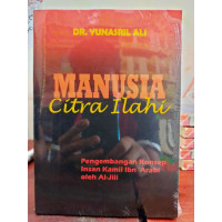 Image of Manusia Citra Ilahi : Pengembangan Konsep Insan Kamil Ibn 'Arabi oleh al-jili