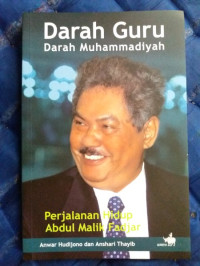 Image of Darah Guru Darah Muhammadiyah : Perjalanan Hidup Abdul Malik Fadjar