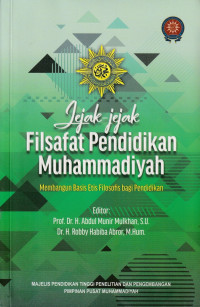 Image of Jejak-Jejak Filsafat Pendidikan Muhammadiyah : Membangun Basis Etis Filosofis bagi Pendidikan