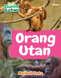 Image of Seri Dunia Satwa : Orang Utan