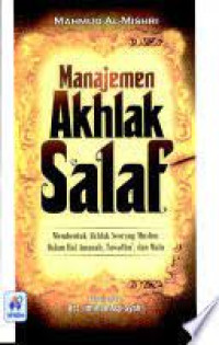 Image of Manajemen Akhlak Salaf : Membentuk Akhlak Seorang Muslim Dalam Hal Amanah, Tawadhu', dan Malu