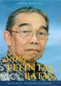 Image of Sang Pelintas Batas : Biografi Djohan Effendi