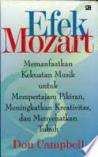 Image of Efek Mozart : Memanfaatkan Kekuatan Musik untuk Mempertajam Pikiran, Meningkatkan Kreativitas, dan Menyehatkan Tubuh