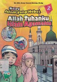 Image of Seri Islam yang Hebat 2 : Allah Tuhanku Islam Agamaku