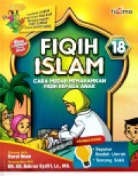 Image of Fiqih Islam 18 : Cara Mudah Memahamkan Fiqih Kepada Anak