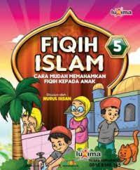 Image of Fiqih Islam 5 : Cara Mudah Memahamkan Fiqih Kepada Anak