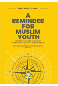 Image of A Reminder For Muslim Youth : Peta Jalan Generasi Muda Islam untuk Meraih Kejayaan yang Diharapkan