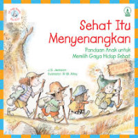 Image of Sehat Itu Menyenangkan : Panduan Anak untuk Memilih Gaya Hidup Sehat